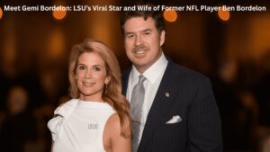 Meet Gemi Bordelon: LSU’s Viral Star and Wife of Former NFL Player Ben Bordelon